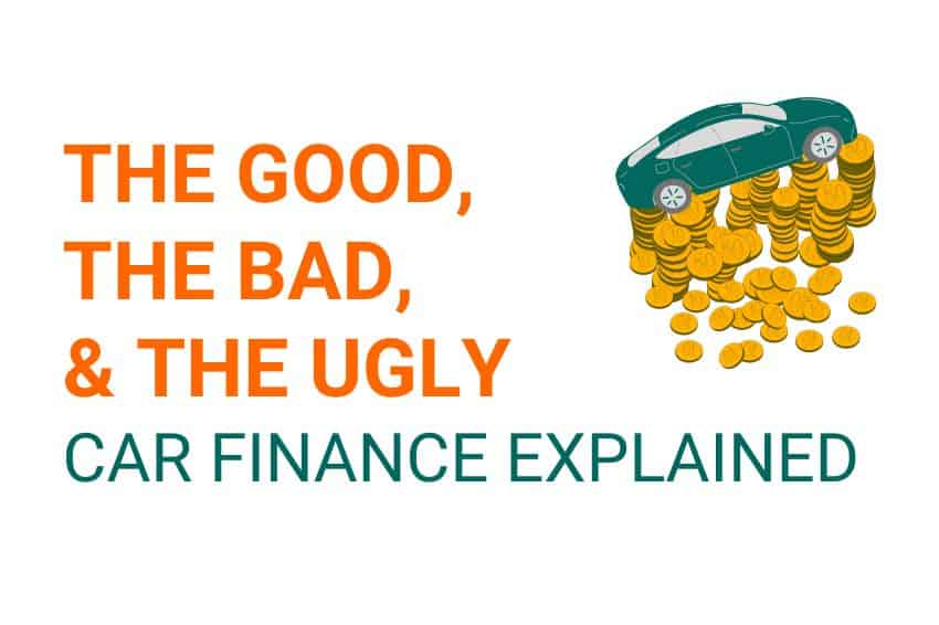 Green and orange text that reads the good the bad and the ugly car finance expained on the right is a pile of coins with a car sitting on top